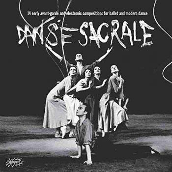 Sacred Dance: 14 Early Avant-Garde and Electronic Compositions for Ballet and Modern Dance (Includes Download)