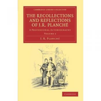 Conmemoraciones y Reflexiones de J. R. Planché - Colección de Autobiografías Profesionales (2 Volúmenes)
