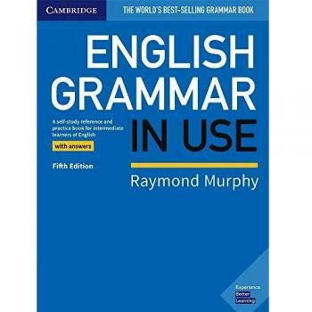English Grammar in Use Book with Answers: A Self-study Reference and Practice Book for Intermediate Learners of English