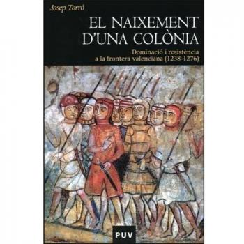 Naixement D'Una Col\U00F2Nia: Dominació i resistència a la frontera valenciana