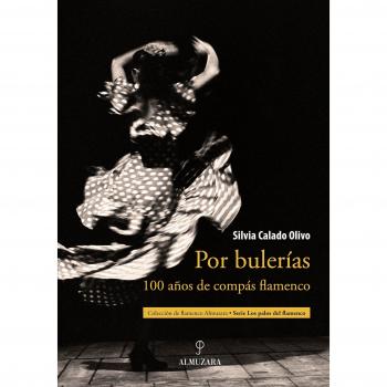 Por bulerías: 100 años de compás flamenco