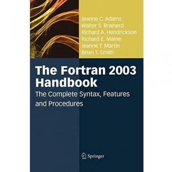 Fortran 2003 Handbook: Comprehensive Guide to Syntax, Features, and Procedures