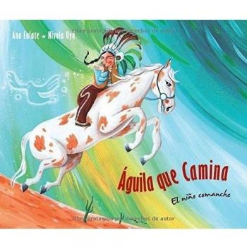 Ãguila que camina: El niÃ±o comanche - Ana Eulate