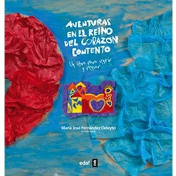 Aventuras en el reino del corazón contento: Un libro para sentir y pensar