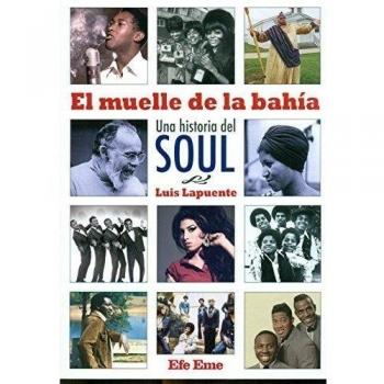 El muelle de la bahía: Una historia del soul: 3 - Luis Lapuente Montoro