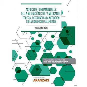 Aspectos Fundamentales De La Mediación Civil Y Mercantil. Especial Referencia A La Mediación En La Comunitat Valenciana