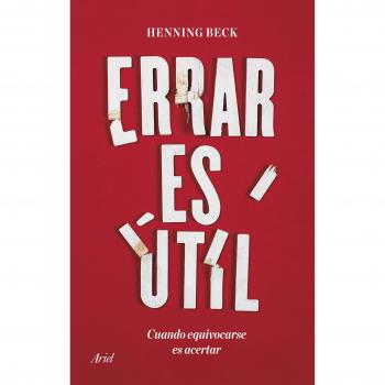 Errar es útil: Cuando equivocarse es acertar - Henning Beck