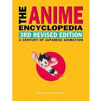 The Anime Encyclopedia, 3rd Revised Edition: A Century of Japanese Animation