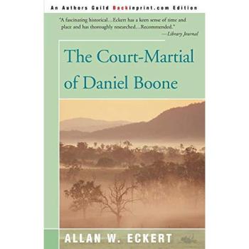 The Court-Martial of Daniel Boone: A Historical Novel by Allan W. Eckert