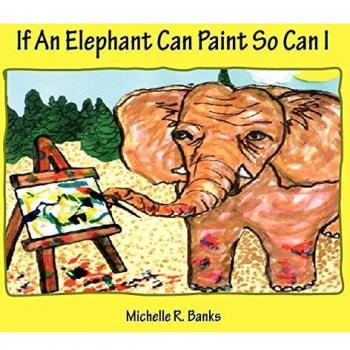 Si un Elefante Puede Pintar, Yo También: Libro de Pasta Blanda sobre Creatividad y Autoexpresión