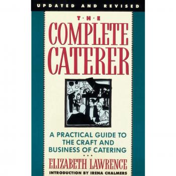 The Complete Caterer: A Comprehensive Guide to Catering Craft and Business