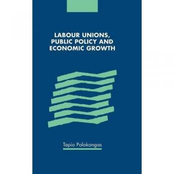 Sindicalismo, Políticas Públicas y Crecimiento Económico - Edición de Cambridge