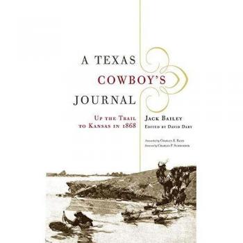 A Texas Cowboy's Journal: Up the Trail to Kansas in 1868 (Volume 3 of The Western Legacies Series)
