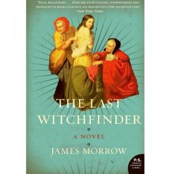 The Last Witchfinder: A Novel by James Morrow (P.S. Edition)