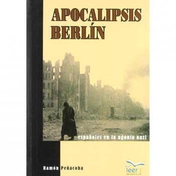 APOCALISIS BERLIN ESPAÑOLES EN LA AGONIA NAZI