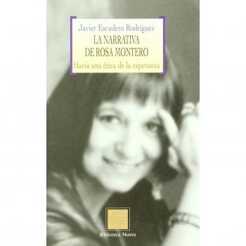La Narrativa De Rosa Montero: Hacia una ética de la esperanza