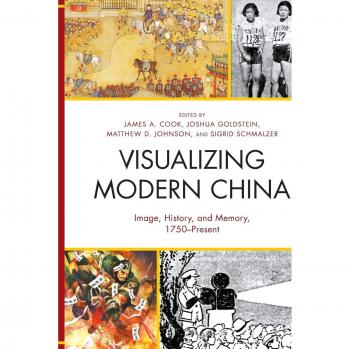 Visualizing Modern China: Image, History, and Memory (1750-Present) - Paperback Edition
