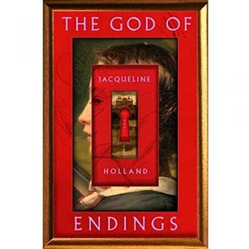 The God of Endings: A Novel by Jacqueline Holland - Fiction, Literary Themes, Supernatural Elements