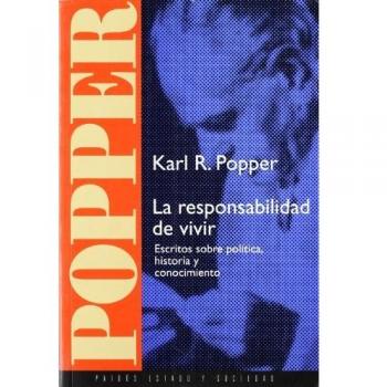 La responsabilidad de vivir: Escritos sobre política, historia y conocimientos