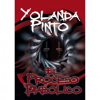 Yolanda Pinto: El Proceso Diabólico - Novela de Suspense Psicológico