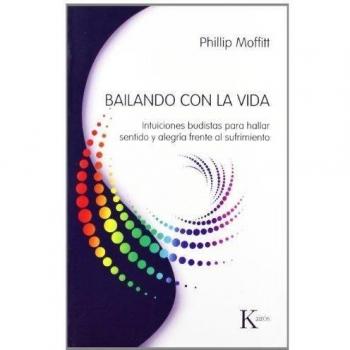 Bailando con la vida: Intuiciones budistas para hallar sentido y alegría frente al sufrimiento