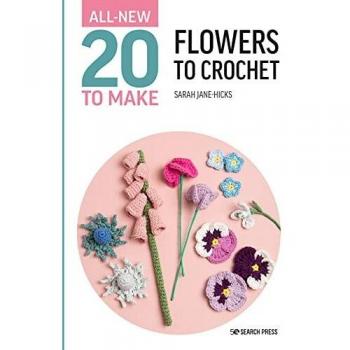 All-New Twenty to Make: Flowers to Crochet