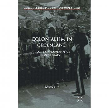 Colonialism in Greenland: Tradition, Governance and Legacy