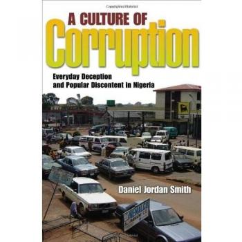A Culture of Corruption Everyday Deception and Popular Discontent in Nigeria