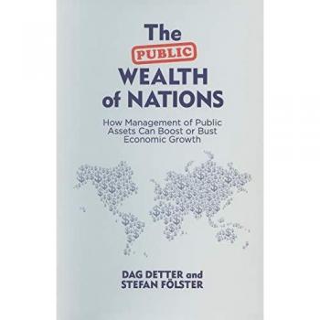 The Public Wealth of Nations: How Management of Public Assets Can Boost or Bust Economic Growth