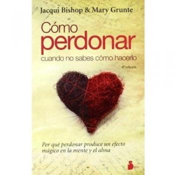 COMO PERDONAR CUANDO NO SABES COMO HACERLO