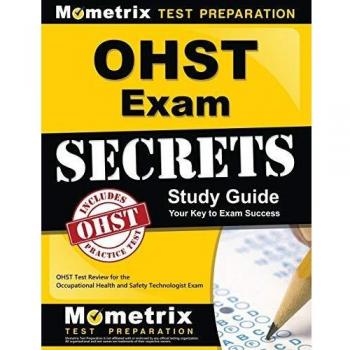 OHST Exam Secrets Study Guide: OHST Test Review for the Occupational Health and Safety Technologist Exam