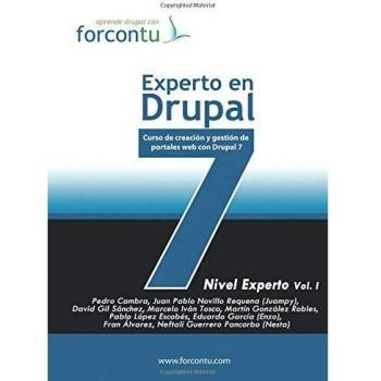 Experto en Drupal 7. Nivel Experto Vol.I: Curso de Creación y Gestión de Portales Web con Drupal 7