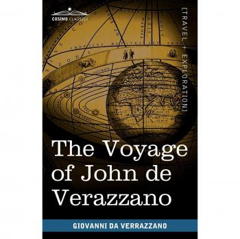 The Voyage of John de Verrazzano: A Historical Account of North America's Coastline in 1524 - Paperback Edition
