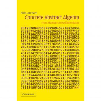 Concrete Abstract Algebra: From Numbers to Gröbner Bases - Paperback Edition
