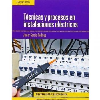 Técnicas y procesos en las instalaciones eléctricas - Javier Garcia Rodrigo