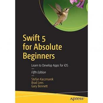 Swift 5 for Absolute Beginners: Learn to Develop Apps for iOS