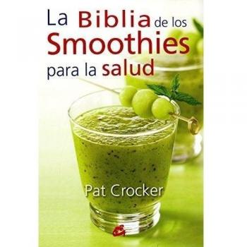La Biblia De Los Smoothies Para La Salud