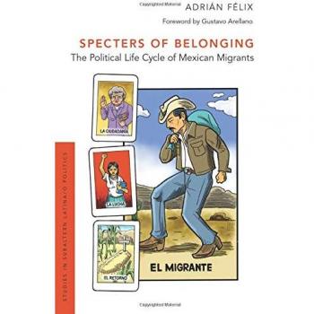 Specters of Belonging: The Political Life Cycle of Mexican Migrants