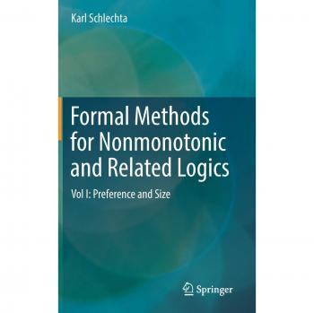 Formal Methods for Nonmonotonic and Related Logics: Vol I: Preference and Size