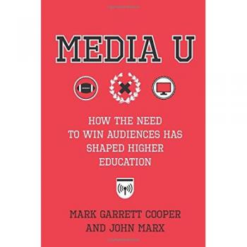 Media U: How the Need to Win Audiences Has Shaped Higher Education