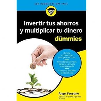 Invertir tus ahorros y multiplicar tu dinero para Dummies