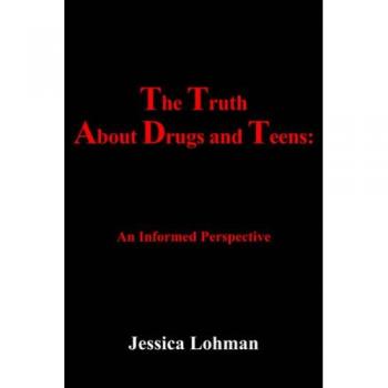 La Verdad sobre las Drogas y los Adolescentes: Una Perspectiva Informada - Edición en Tapa Blanda