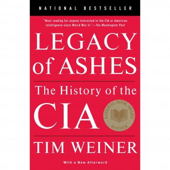 Legacy of Ashes: The Comprehensive History of the CIA by Tim Weiner