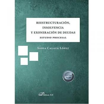 Reestructuración, insolvencia y exoneración de deudas. Estudio procesal