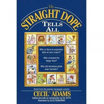 The Straight Dope Tells All: A Comprehensive Guide to Curiosities and Trivia by Cecil Adams
