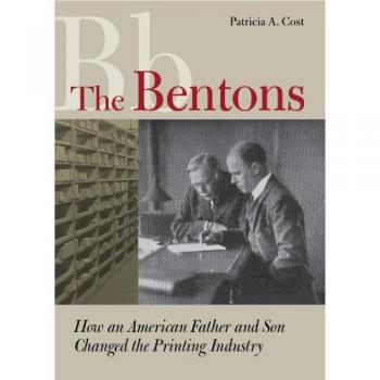 The Bentons: How An American Father and Son Changed the Printing Industry