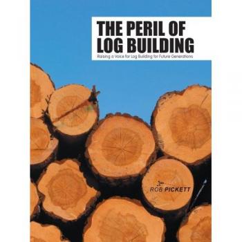 The Peril of Log Building: A Guide to Sustainable Log Construction for Future Generations