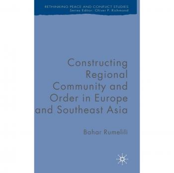 Constructing Regional Community and Order in Europe and Southeast Asia