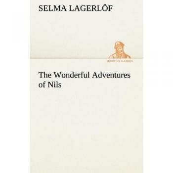 The Wonderful Adventures of Nils - Classic Illustrated Edition