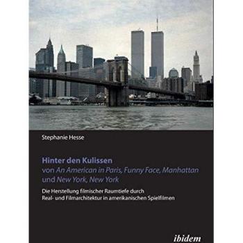 Detrás de Cámaras: La Creación de Profundidad Espacial en el Cine Americano - An American in Paris, Funny Face, Manhattan y New York, New York (Libro en Papel)